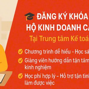đăng Ký Khóa Kế Toán Hộ Kinh Doanh Cho Người Mới Bắt đầu