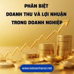 Phân Biệt Doanh Thu Và Lợi Nhuận Trong Doanh Nghiệp