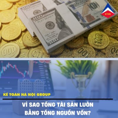 Vì Sao Tổng Tài Sản Luôn Bằng Tổng Nguồn Vốn?