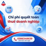 Chi Phí Quyết Toán Thuế Doanh Nghiệp Là Bao Nhiêu?